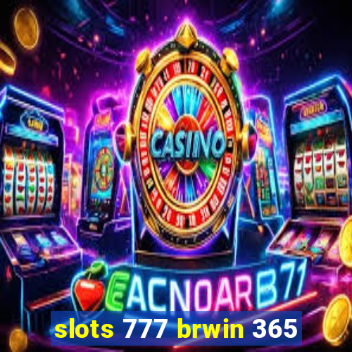 slots 777 brwin 365